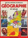 Encyclopdie en images / geographie / et atlas par Rouge et or