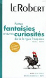 Petites fantaisies et autres curiosits de la langue franaise (Collection Les usuels) par Le Robert