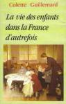 La vie des enfants dans la France d'autrefois par Guillemard