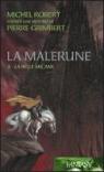 LA MALERUNE, tome 03 : La belle arcane par Robert (III)