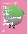 Erwin Wurm : The Artist Who Swallowed the World par Wurm