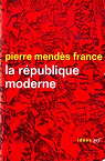 LA REPUBLIQUE MODERNE par Mends-France