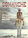 Comanche, tome 10 : Le Corps d'Algernon Brown par Greg