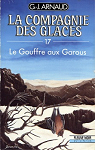 La Compagnie des Glaces, tome 17 : Le Gouffre aux Garous par Arnaud