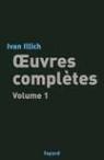 Oeuvres complètes : Volume 1 par Illich