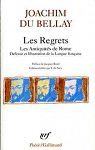 Les Regrets (précédé de) Les antiquités de Rome (et suivi de) Défense et illustration de la langue Française par Bellay