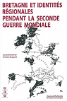 Bretagne et identits rgionales pendant la Seconde Guerre mondiale : actes du colloque international (15-17 novembre 2001) par Bougeard