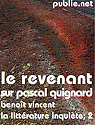 Le Revenant (sur Pascal Quignard) par Vincent