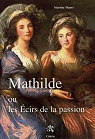 Mathilde ou les écirs de la passion par Maury