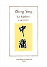 Zhong Yong ou La rgulation  usage ordinaire par Jullien