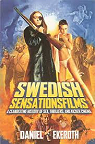 Swedish sensations films : A Clandestine history of sex, thrillers, and kicker cinema par Ekeroth