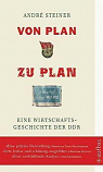 Von Plan zu Plan : eine Wirtschaftgeschichte der DDR par Steiner