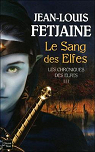 Les Chroniques des Elfes, Tome 3 : Le Sang des Elfes par Fetjaine