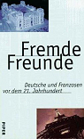 Fremde - Freunde. Deutsche und Franzosen vor dem 21. Jahrhundert par Hoffmann-Martinot