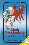 Mark Brandenburg freiheitlich & rebellisch (Nord und Ost): Lese-Wander-Buch par Berger
