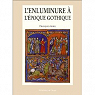 L'enluminure l'poque gothique, 1200-1420 par Avril