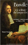 Basville: Roi solitaire du Languedoc : intendant à Montpellier de 1685 à 1718 par Poujol
