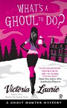 What's a Ghoul to Do? (Ghost Hunter Mystery #1) par Laurie