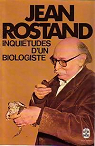 Inquiétudes d'un biologiste par Rostand