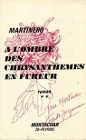 A l'ombre des chrysanthmes en fureur par Martinero