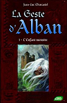 Le Geste d'Alban, tome 1 : L'enfant monstre par Marcastel