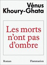 Les morts n'ont pas d'ombre par Khoury-Ghata