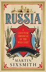 RUSSIA - A 1000 Year Chronicle of the Wild East par Sixsmith