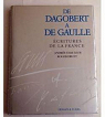 De Dagobert  De Gaulle - Ecritures de la France par Druet