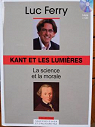 Kant et les Lumières : La science et la morale par Ferry