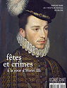 L'objet d'art - HS, n°52 : Fêtes et crimes à la cour d'Henri III par L'Objet d'Art
