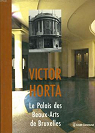 Victor Horta. Le Palais des Beaux-Arts de Bruxelles par Hustache
