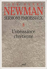 Sermons paroissiaux : Tome 8, L'obissance chrtienne par Newman
