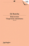 Ed Ruscha - Huit textes - Vingt-trois entretiens par Ruscha