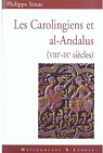 Les Carolingiens et al-Andalus. : VIIIme-IXme sicles par Snac