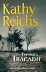 Temperance Brennan, tome 10 : Meurtres en Acadie (Terreur  Tracadie) par Reichs