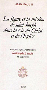 LA FIGURE ET LA MISSION DE SAINT JOSEPH DANS LA VIE DU CHRIST ET DE L'EGLISE par Jean-Paul II