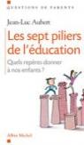 Les Sept piliers de l'éducation - Qules repères donner à nos enfants ? par Aubert