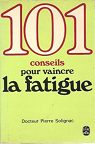 101 conseils pour vaincre la fatigue par Solignac