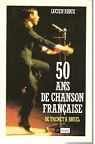 50 ans de chanson franaise : De Trenet  Bruel par Rioux