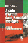  ct d'Arafat dans Ramallah assige : Journal d'une mission civile par Lallemand