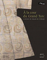 A la Cour du Grand Turc Caftans du Palai par Maury