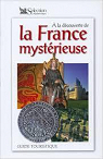 A la découverte de la France mystérieuse - guide touristique par Reader's Digest