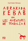Abrakadakebab Ou les Aventures de Trabalzar par  Aslan Skinazy