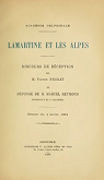 Acadmie delphinale. Lamartine et les Alpes, discours de rception de M. Victor Nicolet, rponse de M. Marcel Reymond,... sance du 4 juillet 1894 par Reymond