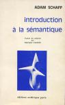 Adam Schaff. Introduction  la smantique : Wstep do semantyki... Traduit du polonais par Georges Lisowski par Schaff