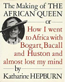 African Queen, ou, Comment je suis allée en Afrique avec Bogart, Bacall et Huston et faillis perdre la raison par Hepburn