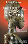 Anthologie ngro-africaine: Panorama critique des prosateurs, potes, et dramaturges noirs du XXe sicle par Kesteloot