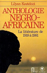 Anthologie négro-africaine. panorama critique des prosateurs, poètes et dramaturges noirs du xxe siècle 1918-1981 par Kesteloot