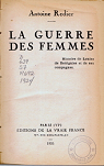Antoine Redier. La Guerre des femmes. Histoire de Louise de Bettignies et de ses compagnes par Redier