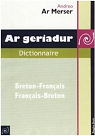 Ar geriadur Dictionnaire Franais-Breton par Ar Merser